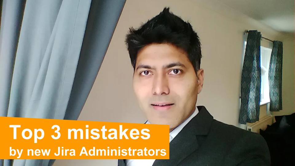 Top 3 mistakes by Jira Administrators