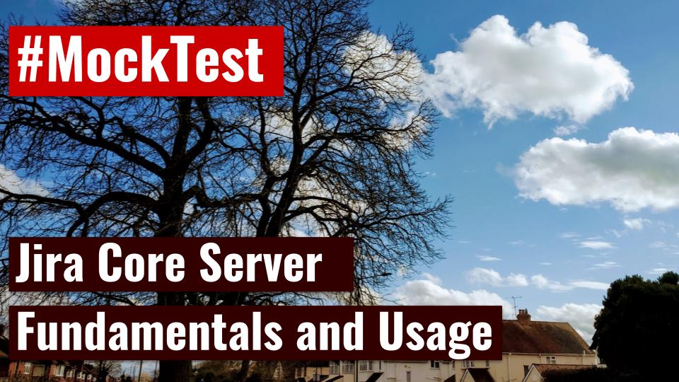 Jira Core Server Fundamentals and Usage - Mock test